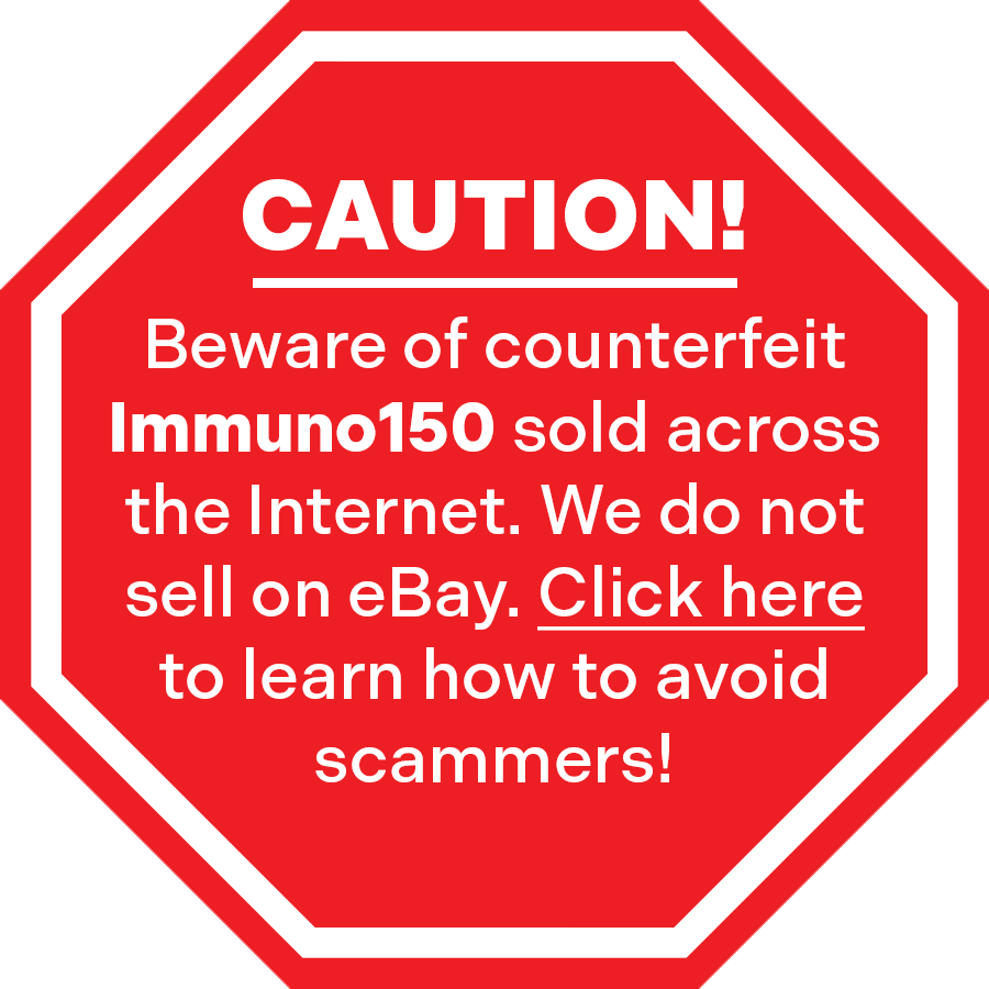 Beware of Counterfeit Immuno 150 sold on fraudulent websites that mimic our website